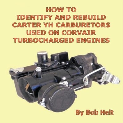 How to Identify and Rebuild Carter Yh Carburetors Used on Corvair
