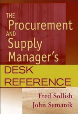 The Procurement and Supply Manager’s Des The Procurement and Supply Manager's Desk Reference: Sollish