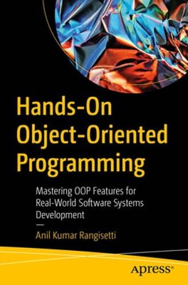 Hands-On Object-Oriented Programming: Mastering OOP Features for Real-World: New