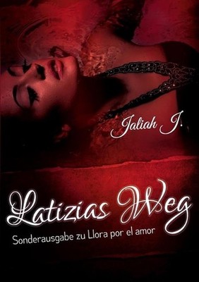 Llora por el amor 8 - Latizias Weg: Sonderausgabe by Jaliah J. (German) Paperbac