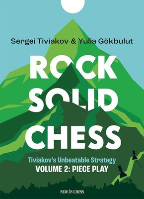 Rock Solid Chess Vol. 2 | Tiviakov's Unbeatable Strategies: Piece Play | Buch