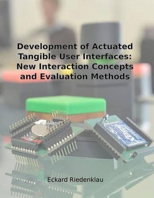 Development of Actuated Tangible User Interfaces: New Interaction Concepts and E