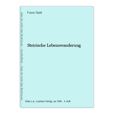 Steirische Lebenswanderung Nabl, Franz: