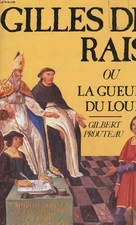 Gilles de rais ou la gueule du loup, PROUTEAU Gilbert