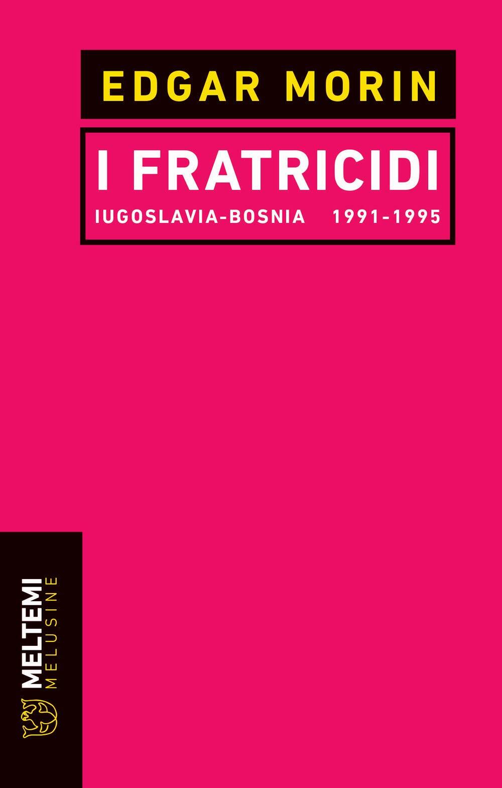 9788855192262 I fratricidi. Jugoslavia Bosnia 1991-1995 - Edgar Morin,M. L. Casc