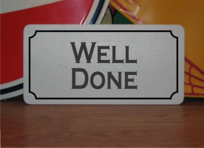 Well Done Metal Sign