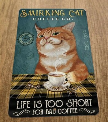 Smirking Caty Coffee Co Life is too Short for Bad Coffee 8x12 Metal Wall Sign