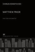 Charles Kenneth Eves | Matthew Prior Poet And Diplomatist | Buch | Englisch