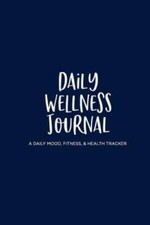 Daily Wellness Journal: A Daily Mood, Fitness, Health Tracker - GOOD
