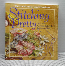 Stitching Pretty: 101 Lovely Cross-Stitch Projects Better Homes and Gardens