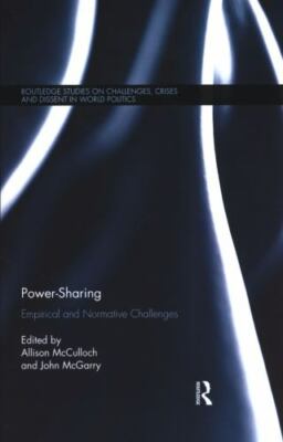 Power-Sharing: Empirical and Normative Challenges (Routledge Studies on Challeng