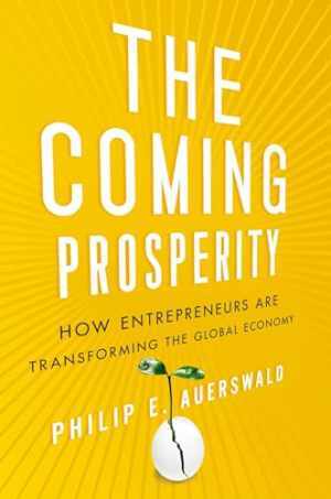 The Coming Prosperity: How Entrepreneurs - Hardcover, by Auerswald Philip - Good