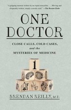 One Doctor: Close Calls, Cold Cases, and the Mysteries of Medicine