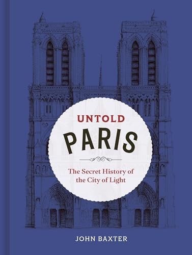 Untold Paris: The Secret History of the City of Light by John Baxter (HB 2024) - Image 7