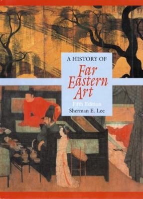 A History of Far Eastern Art by Lee, Sherman E.