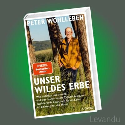 UNSER WILDES ERBE | PETER WOHLLEBEN | Leben im Einklang mit der Natur - Buch