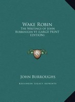John Burroughs | Wake Robin | Buch | Englisch (2011) | Kessinger Publishing, Llc