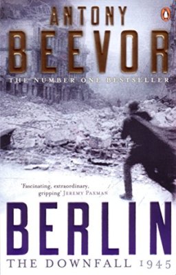 Berlin: The Downfall, 1945 By Antony Beevor