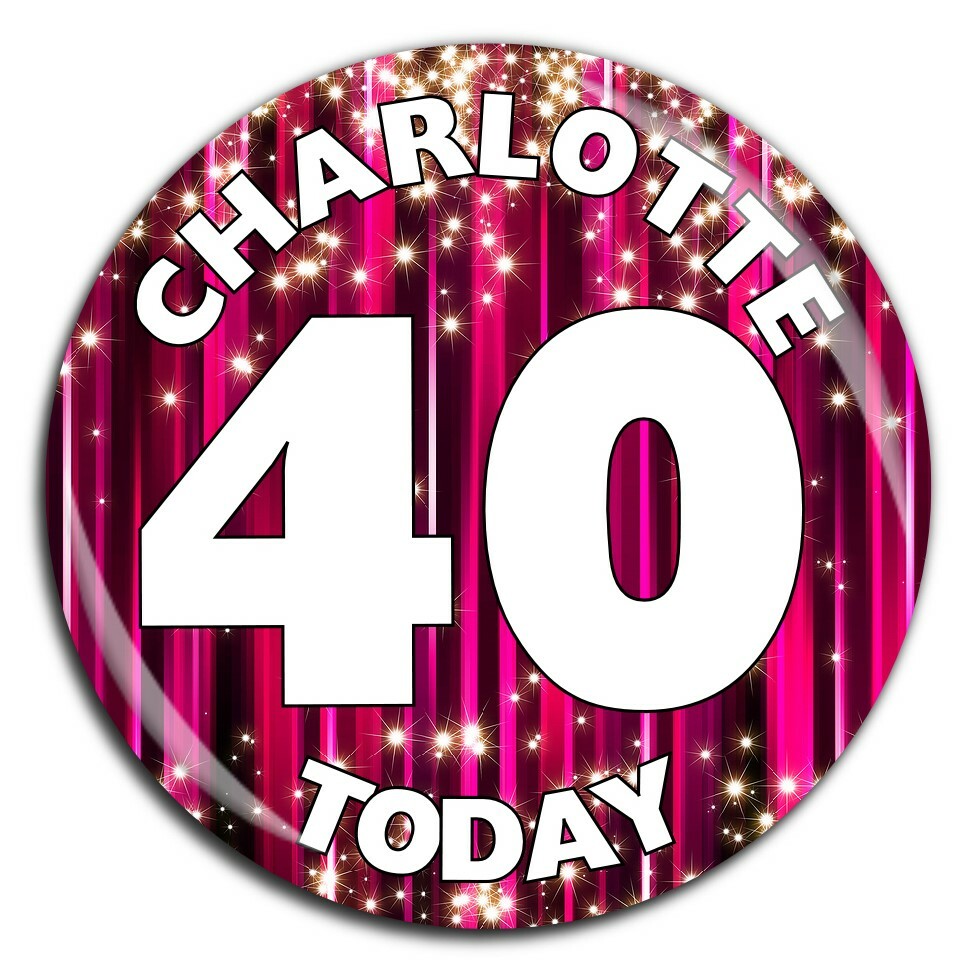 Personalised Pin Badge 75MM 5th 16th 18th 21st 30th 40th 50th 60th Birthday N55