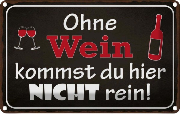 Blechschild 20X30 Cm Ohne Wein Kommst Du Nicht Rein Dekoration Spruch Zitat Deko-image