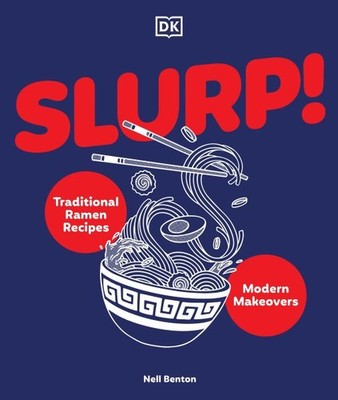 Slurp : Traditional Ramen Recipes and Modern Makeovers, Hardcover by Benton, ...