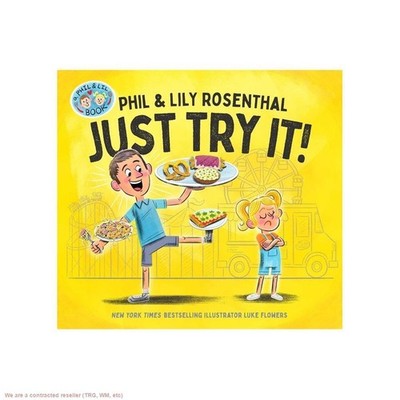 Just Try It! - (A Phil & Lil Book) by Phil Rosenthal & Lily Rosenthal (Hardco...