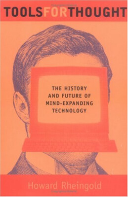 Tools for Thought : The History and Future of Mind-Expanding Tech