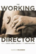 The Working Director: How to Arrive, Survive and Thrive in the Director's Chair