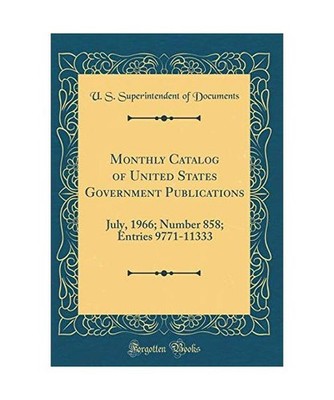 Monthly Catalog of United States Government Publications: July, 1966; Number 858