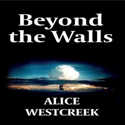 Beyond the Walls Alice Westcreek Paperback Alice Westcreek Media