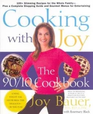 Cooking With Joy: The 90/10 Cookbook - Hardcover By Bauer, Joy - GOOD