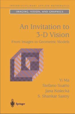 An Invitation to 3-D Vision: From Images to Geometric Models (Interdisciplinary 