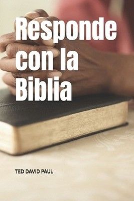 Responde con la Biblia by Ted David Paul (Spanish) Paperback Book