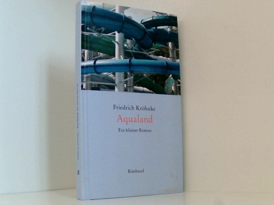 Aqualand: Ein kleiner Roman ein kleiner Roman Kröhnke, Friedrich: - Friedrich Kröhnke