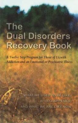 The Dual Disorders Recovery Book: A Twelve Step Program for Those of - VERY GOOD