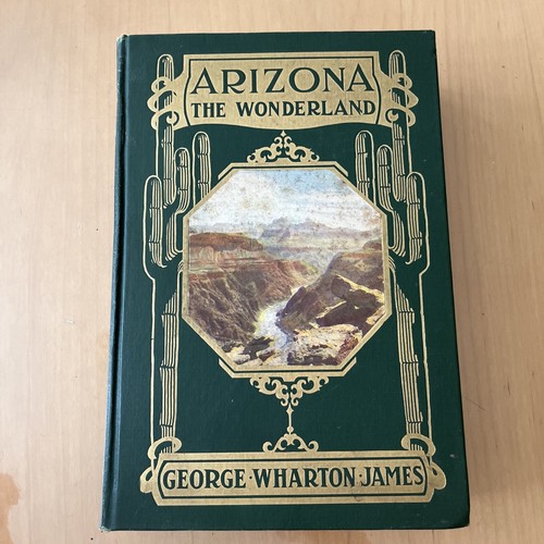 Arizona Wonderland George James 1920 3rd Impression Hardcover Illustrated