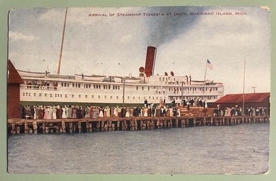 1909 Mackinac Island Michigan Arrival Of Steam Ship Tionesta At Dock Postcard 