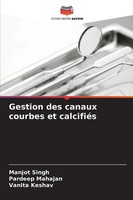 Manjot Singh (U. A.) | Gestion Des Canaux Courbes Et CalcifiéS | Taschenbuch