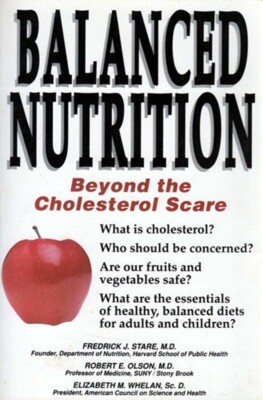 Balanced Nutrition: Beyond the Cholesterol Scare by Dr. Fredrick J. Stare / 1989