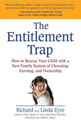 The Entitlement Trap: How to Rescue Your Child with a New Family System of Choo