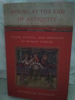 Dining at the End of Antiquity: Class, Status, and Identity at Roman Tables