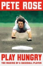Play Hungry: The Making of a Baseball Player - Hardcover By Rose, Pete - GOOD