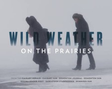Wild Weather on the Prairies - Hardcover By Calgary Herald - GOOD Wild Weather on the Prairies - Hardcover By Calgary Herald - GOOD