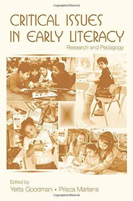 Critical Issues in Early Literacy: Research and Pedagogy,Yetta G