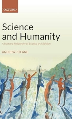 Science and Humanity: A Humane Philo..., Steane, Andrew