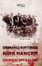 Armenian Atrocities Ottoman History Research - Osmanl  S rt nda K rk Han er Turk
