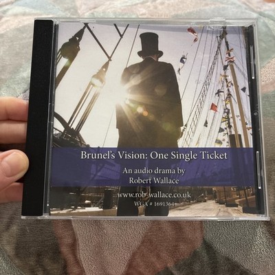 Brunel s Vision: One Single Ticket - Audio Drama By Robert Wallace - CD 2017