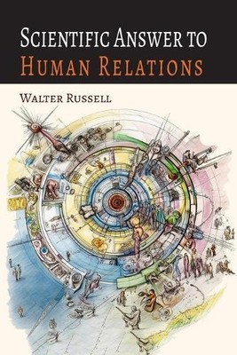 Walter Russell Lao Russell Scientific Answer to Human Relations (Paperback)