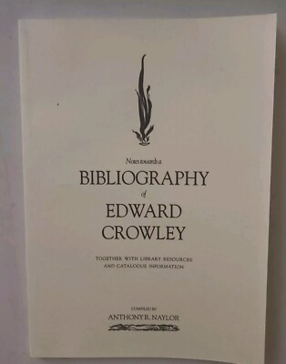 NOTES TOWARDS A BIBLIOGRAPHY OF EDWARD CROWLEY  with Library Resources  NEW