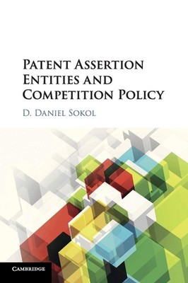 Patent Assertion Entities and Competition Policy,Sokol, D D Soko